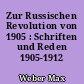 Zur Russischen Revolution von 1905 : Schriften und Reden 1905-1912