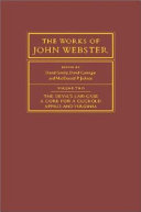 The works of John Webster : Volume onei : an old-spelling critical edition