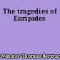 The tragedies of Euripides