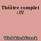 Théâtre complet : IV