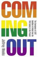Coming out : the emergence of LGBT identities in Britain from the nineteenth century to the present