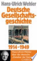 Deutsche Gesellschaftsgeschichte : Vierter Band : Vom Beginn des Ersten Weltkriegs bis zur Gründung der beiden deutschen Staaten, 1914-1949