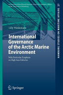 International governance of the Arctic marine environment : with particular emphasis on high seas fisheries