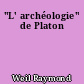 "L' archéologie" de Platon