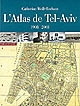 L'Atlas de Tel-Aviv : 1908-2008