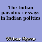 The Indian paradox : essays in Indian politics