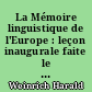 La Mémoire linguistique de l'Europe : leçon inaugurale faite le vendredi 23 février, Collège de France, Chaire européenne