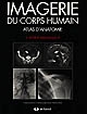 Imagerie du corps humain : atlas d'anatomie