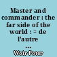 Master and commander : the far side of the world : = de l'autre côté du monde