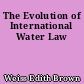 The Evolution of International Water Law