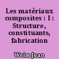 Les matériaux composites : I : Structure, constituants, fabrication