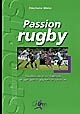 Passion rugby : révélations et confidences de quelques rugbymen implacables