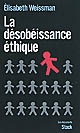 La désobéissance éthique : enquête sur la résistance dans les services publics