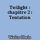 Twilight : chapitre 2 : Tentation