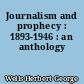 Journalism and prophecy : 1893-1946 : an anthology