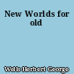 New Worlds for old