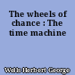 The wheels of chance : The time machine