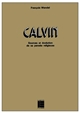 Calvin : sources et évolution de sa pensée religeuse