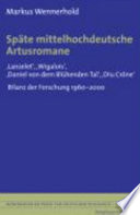 Späte mittelhochdeutsche Artusromane : "Lanzelet", "Wigalois", "Daniel von dem Blühenden Tal", "Diu Crône" : Bilanz der Forschung 1960-2000