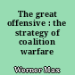 The great offensive : the strategy of coalition warfare