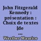 John Fitzgerald Kennedy : présentation : Choix de textes [de J.F. Kennedy] ...