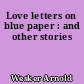 Love letters on blue paper : and other stories