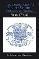 The construction of modern science : mechanisms and mechanics