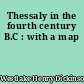 Thessaly in the fourth century B.C : with a map
