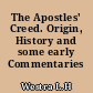 The Apostles' Creed. Origin, History and some early Commentaries
