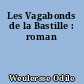 Les Vagabonds de la Bastille : roman