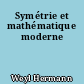 Symétrie et mathématique moderne