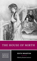 The house of Mirth : authoritative text, backgrounds and contexts, criticism
