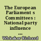 The European Parliament s Committees : National party influence and legislative empowerment