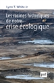 Les racines historiques de notre crise écologique