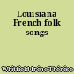 Louisiana French folk songs