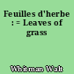 Feuilles d'herbe : = Leaves of grass