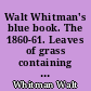 Walt Whitman's blue book. The 1860-61. Leaves of grass containing his manuscript additions and revisions : II : Textual analysis