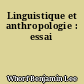Linguistique et anthropologie : essai