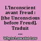 L'Inconscient avant Freud : [the Unconscious before Freud]. Traduit de l'américain par Janine Morche