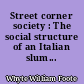 Street corner society : The social structure of an Italian slum...