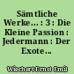 Sämtliche Werke... : 3 : Die Kleine Passion : Jedermann : Der Exote...