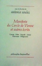 Manifeste du Cercle de Vienne et autres écrits : Carnap, Hahn, Neurath, Schlick, Waismann, Wittgenstein