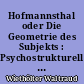 Hofmannsthal oder Die Geometrie des Subjekts : Psychostrukturelle und ikonographische Studien zum Prosawerk