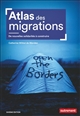 Atlas des migrations : de nouvelles solidarités à construire