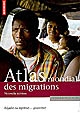 Atlas mondial des migrations : réguler ou réprimer... gouverner