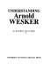 Understanding Arnold Wesker