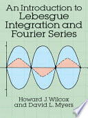 An introduction to Lebesgue integration and Fourier series