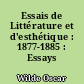 Essais de Littérature et d'esthétique : 1877-1885 : Essays