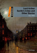 Lord Arthur Savile's crime : The model millionaire : The sphinx without a secret