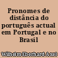 Pronomes de distância do português actual em Portugal e no Brasil